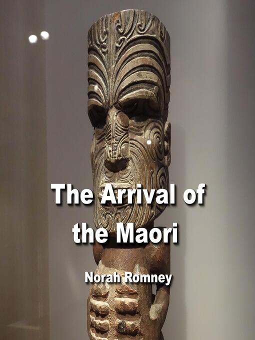 Title details for The Arrival of the Maori by NORAH ROMNEY - Wait list